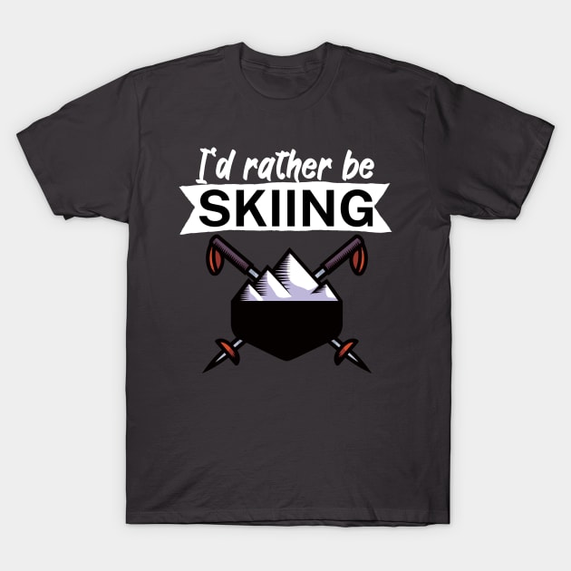 Id rather be skiing T-Shirt by maxcode